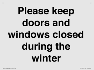 Please keep doors and windows closed during the winter